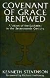 Book Covenant Of Grace Renewed: A Vision Of The Eucharist In The Seventeenth Century free