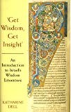 Book Get Wisdom, Get Insight: An Introduction To Israel's Wisdom Literature free