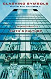 Book Clashing Symbols: An Introduction To Faith And Culture free