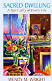 Book Sacred Dwelling: A Spirituallity Of Family Life free