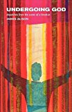 Book Undergoing God: Dispatches from the Scene of a Break in free