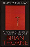 Book Behold the Man: A Therapist's Meditations on the Passion of Jesus Christ free