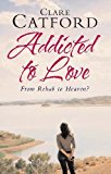 Book Addicted to Love: From Rehab to Heaven free