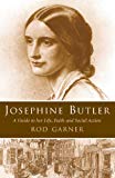 Book Josephine Butler: A Guide To Her Life, Faith And Social Action free
