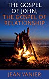 Book The Gospel Of John, The Gospel Of Relationship free