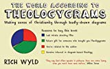 Book The World According to Theologygrams: Making Sense of Christianity Through Badly-Drawn Diagrams free