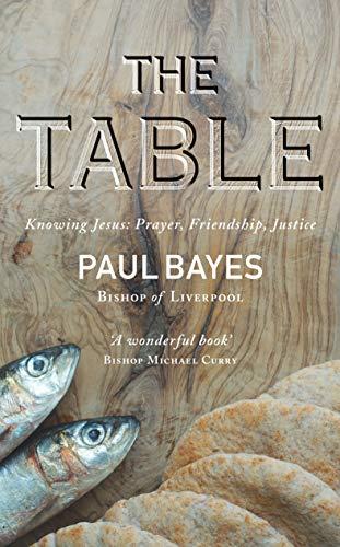 Book The Table: Knowing Jesus: Prayer, Friendship, Justice free