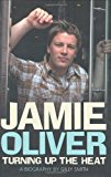 Book Jamie Oliver: Turning Up the Heat: A Biography free