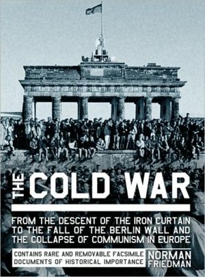 Book The Cold War: From the Descent of the Iron Curtain to the Fall of the Berlin Wall and the Collapse of Communism in Europe free