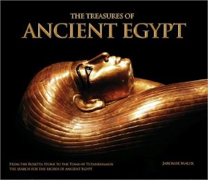 Book The Treasures of Ancient Egypt: From the Rosetta Stone to the Tomb of Tutankhamun - The Search for the Riches of Ancient Egypt free