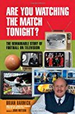 Book Are You Watching the Match Tonight?: The Remarkable Story of Football on Television free
