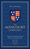 Book Agincourt Companion: A Guide to the Legendary Battle and Warfare in the Medieval World free