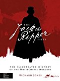 Book The Jack the Ripper Files: The Illustrated History of the Whitechapel Murders free