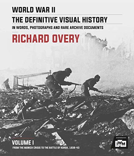 Book World War II: The Definitive Visual History Volume I: From the Munich Crisis to the Battle of Kursk 1938-43 free