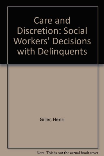 Book Care and discretion: Social workers' decisions with delinquents free