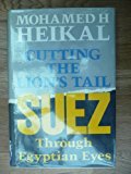 Book Cutting the lion's tail: Suez through Egyptian eyes free