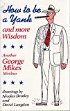 Book How To Be A Yank: And More Wisdom free