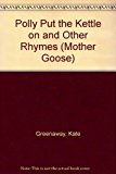 Book Polly, Put The Kettle On And Other Rhymes (mother Goose) free