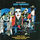Book Cult Heroes: How To Be Famous For More Than Fifteen Minutes free