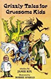 Book Grizzly Tales for Gruesome Kids free