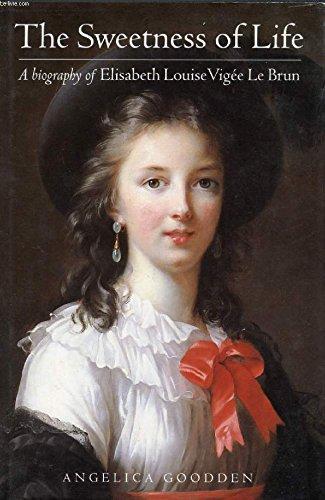 Book Sweetness of Life: A Biography of Elizabeth Louise Le Brun free