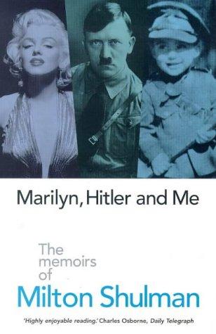 Book Marilyn, Hitler And Me: The Memoirs Of Milton Shulman free