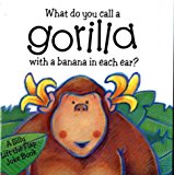 Book What Do You Call a Gorilla with Banana in Each Ear? free