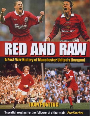 Book Red and Raw: A Post-War History of Manchester United v Liverpool free