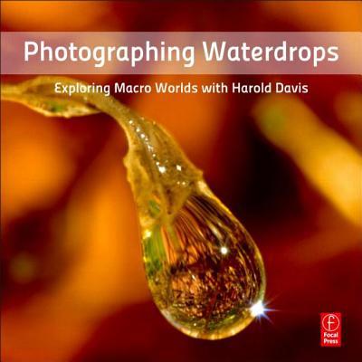 Book Photographing Waterdrops: Exploring Macro Worlds with Harold Davis free