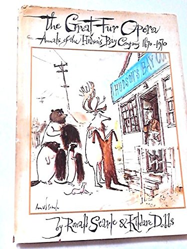Book The Great Fur Opera : Annals of the Hudson's Bay Company, 1670-1970 free