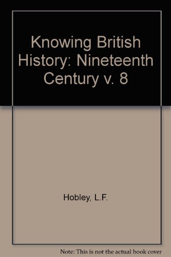 Book The Nineteenth Century (knowing British History) (v. 8) free