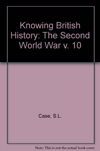 Book Knowing British History: The Second World War v. 10 (Knowing British History) free