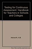 Book Testing for Continuous Assessment: A Handbook for Teachers in Schools and Colleges free