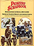 Book Pioneers' Scrapbook: Reminiscences of Kenya, 1890 to 1968 free