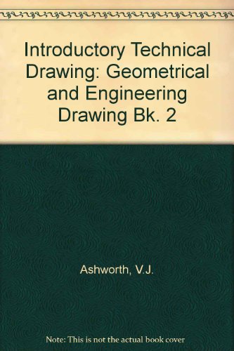 Book Introductory Technical Drawing: Book 2 - Geometrical And Engineering Drawing (introductory Technical Drawing) (bk. 2) free