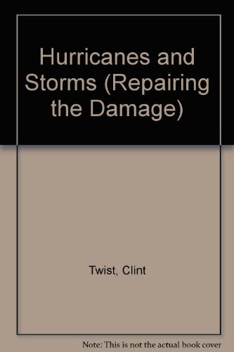 Book Hurricanes, Tornadoes and Storms (Repairing the Damage) free