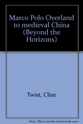 Book Overland to Medieval China with Marco Polo (Beyond the Horizons) free