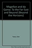 Book Magellan and Da Gama: To the Far East and Beyond (Beyond the Horizons) free