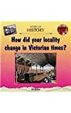 Book How Did Your Locality Change in Victorian Times? free