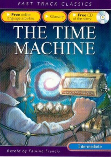 Book The Time Machine: Intermediate CEF B1 ALTE Level 2 (Fast Track Classics ELT) free
