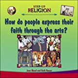 Book How Do People Express Their Faith Through the Arts?. Jean Mead and Ruth Nason free