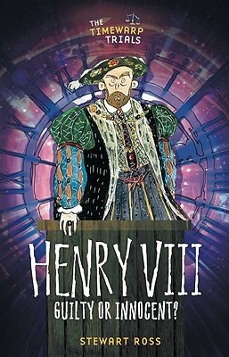 Book Henry VIII: Guilty or Innocent? (The Timewarp Trials) free