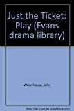 Book Just The Ticket: Play (evans Drama Library) free