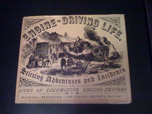 Book Engine Driving Life: Stirring Adventures And Incidents In The Lives Of Locomotive Engine Drivers free