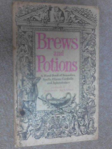 Book Brews and potions: A hand book of remedies, spells, elixirs, cordialls and aphrodisiacs; free