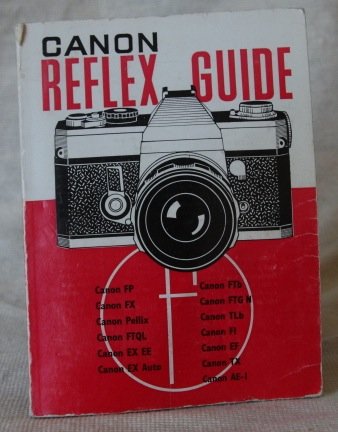 Book Canon reflex guide: how to use the Canon QLFT, Pellix, Canon FX, FP, EE EX, (The Camera guide) free