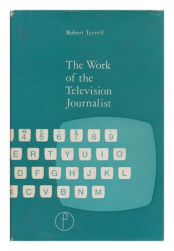 Book The work of the television journalist (Library of film and television practice) free