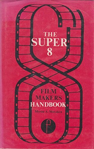 Book The Super 8 Film Maker s Handbook free