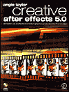Book Creative After Effects 5.0: animation, visual effects and motion graphics production for TV and video free