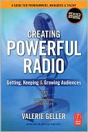 Book Creating Powerful Radio: Getting, Keeping and Growing Audiences News, Talk, Information & Personality Broadcast, HD, Satellite & Internet free